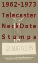 telecaster neck date stamps 62-73